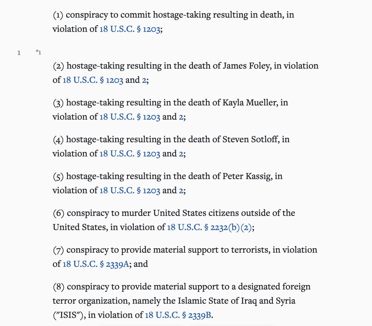 British Isis fighter El Shafee Elsheikh has been found guilty on all counts relating to his support of Isis and involvement in the kidnap and murder of James Foley, Steven Sotloff, Kayla Mueller, Peter Kassig, David Haines, Alan Henning, Haruna Yukawa and Kenji Goto.  Charges: