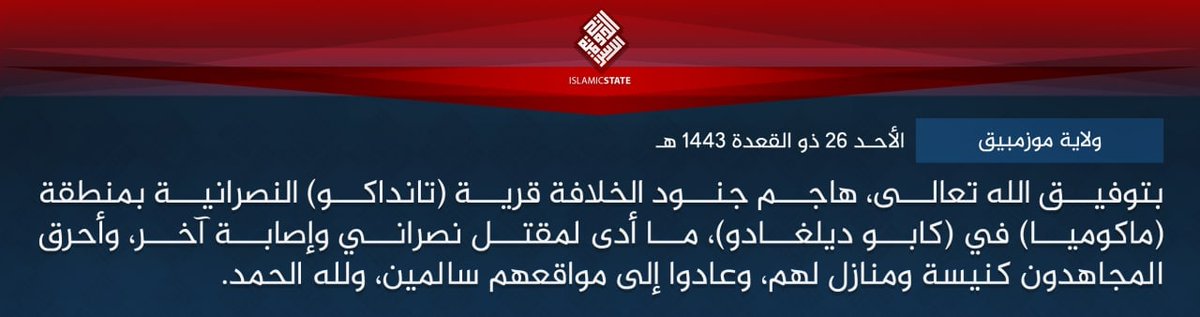 Mozambique IS-Moz claimed credit for the 26 June attack at Litanduacua (Macomia). Insurgents entered the village and burned houses.  Claim to credit refers to one casualty