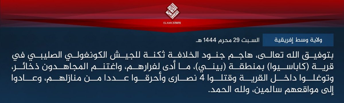 IS-Central Africa (DRC Congo) claims it attacked a Congolese army barracks in Beni; after driving away the garrison, the insurgents attacked Christian villagers, killing 4 & burning down their hourses: